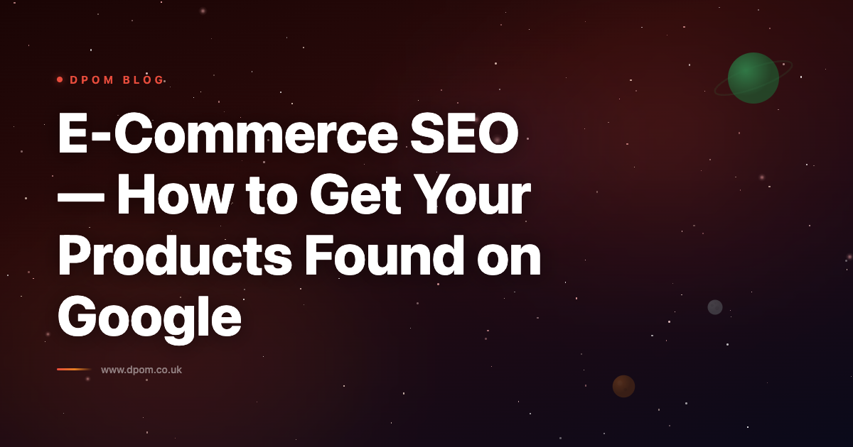 E-Commerce SEO — How to Get Your Products Found on Google