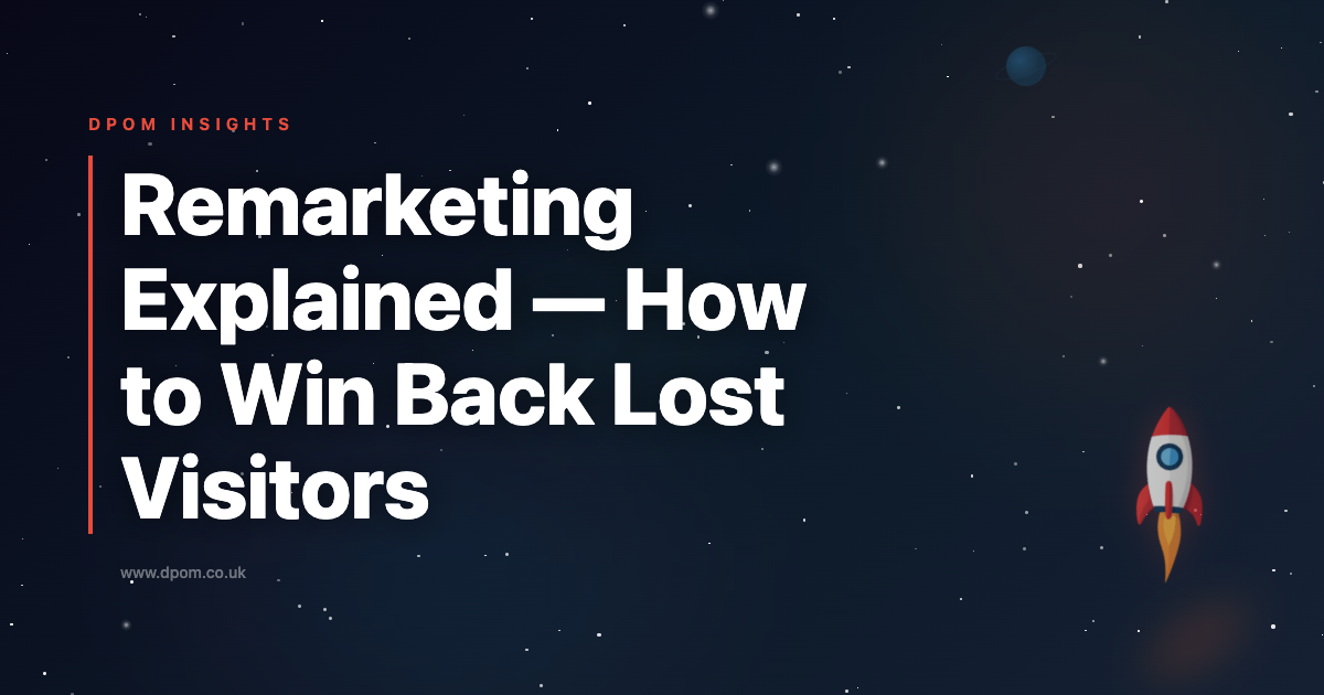 Remarketing Explained — How to Win Back Lost Visitors