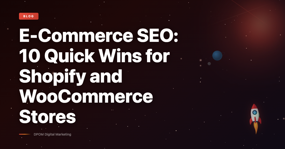 E-Commerce SEO: 10 Quick Wins for Shopify and WooCommerce Stores