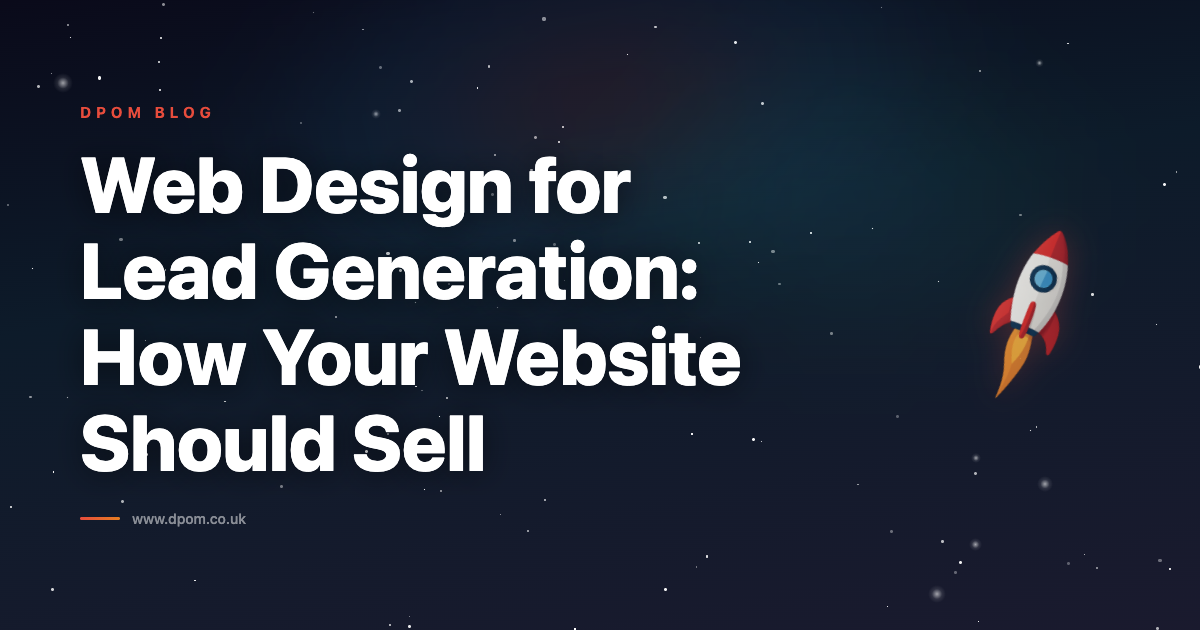 Web Design for Lead Generation: How Your Website Should Sell