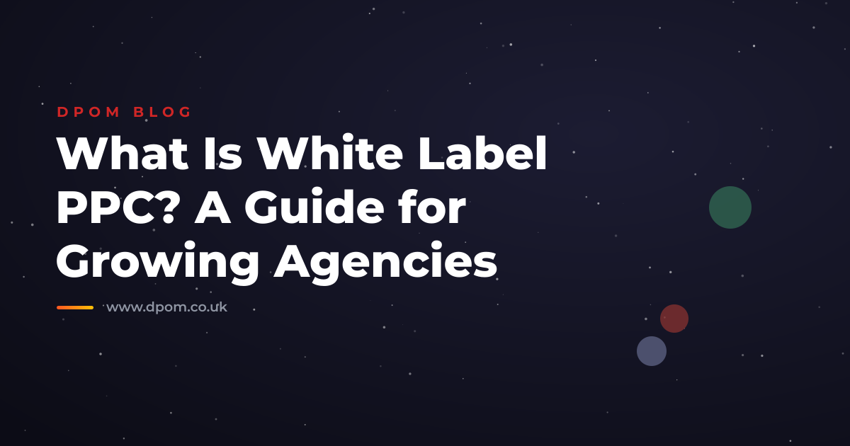 What Is White Label PPC? A Guide for Growing Agencies