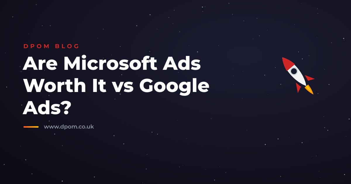 Are Microsoft Ads Worth It vs Google Ads?