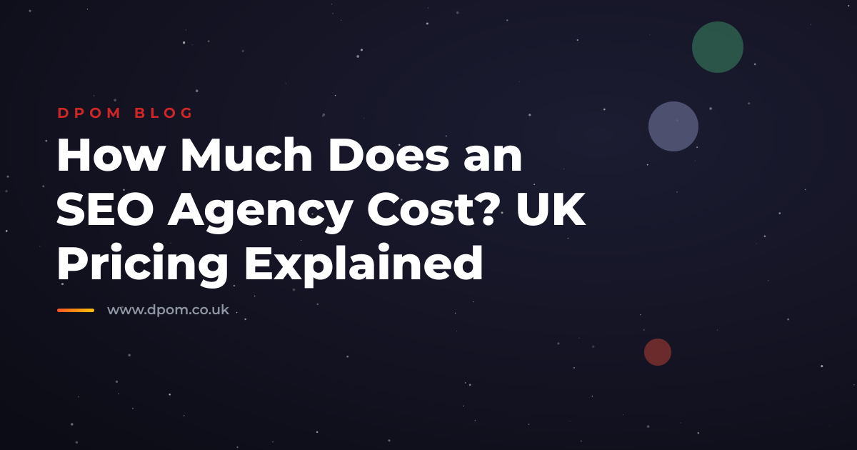 How Much Does an SEO Agency Cost? UK Pricing Explained