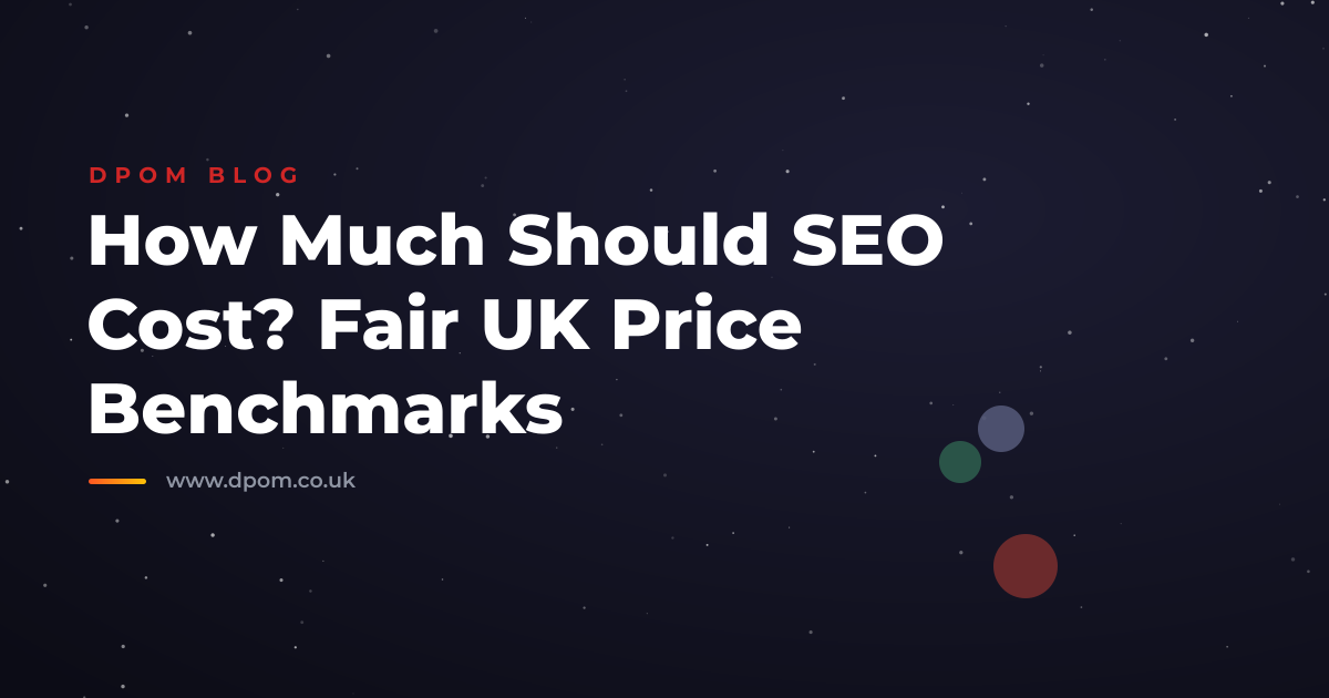 How Much Should SEO Cost? Fair UK Price Benchmarks