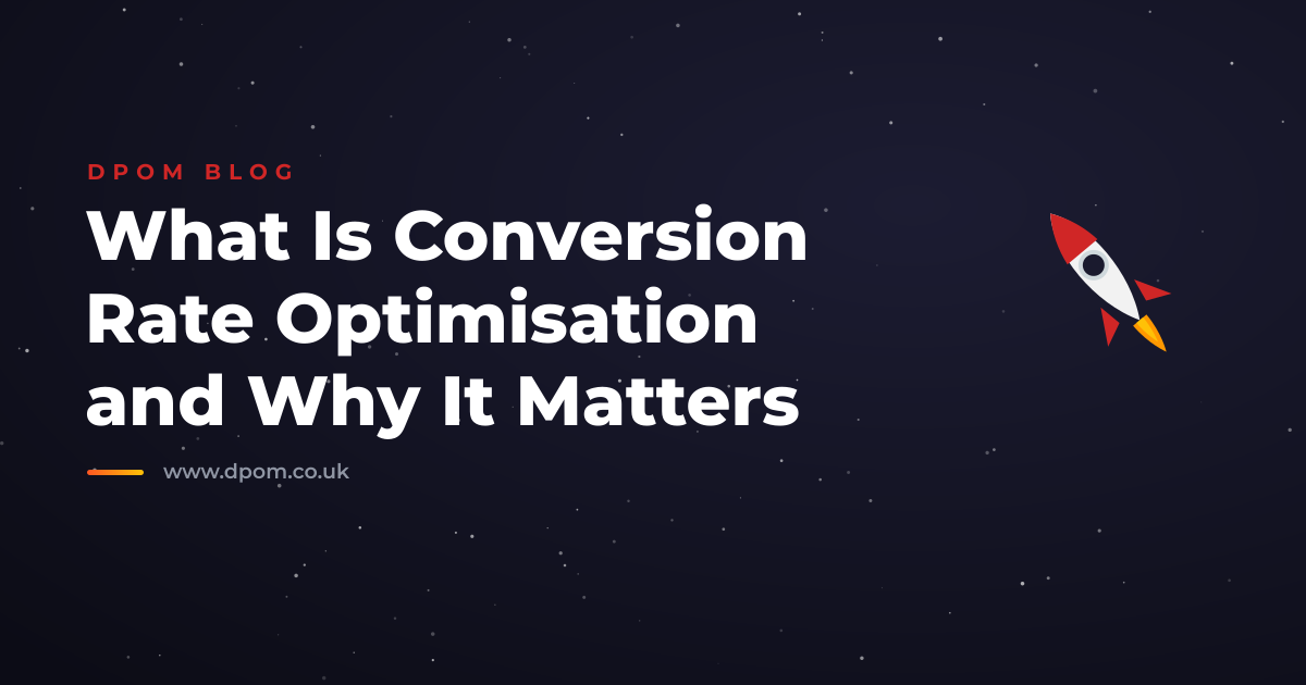 What Is Conversion Rate Optimisation and Why It Matters