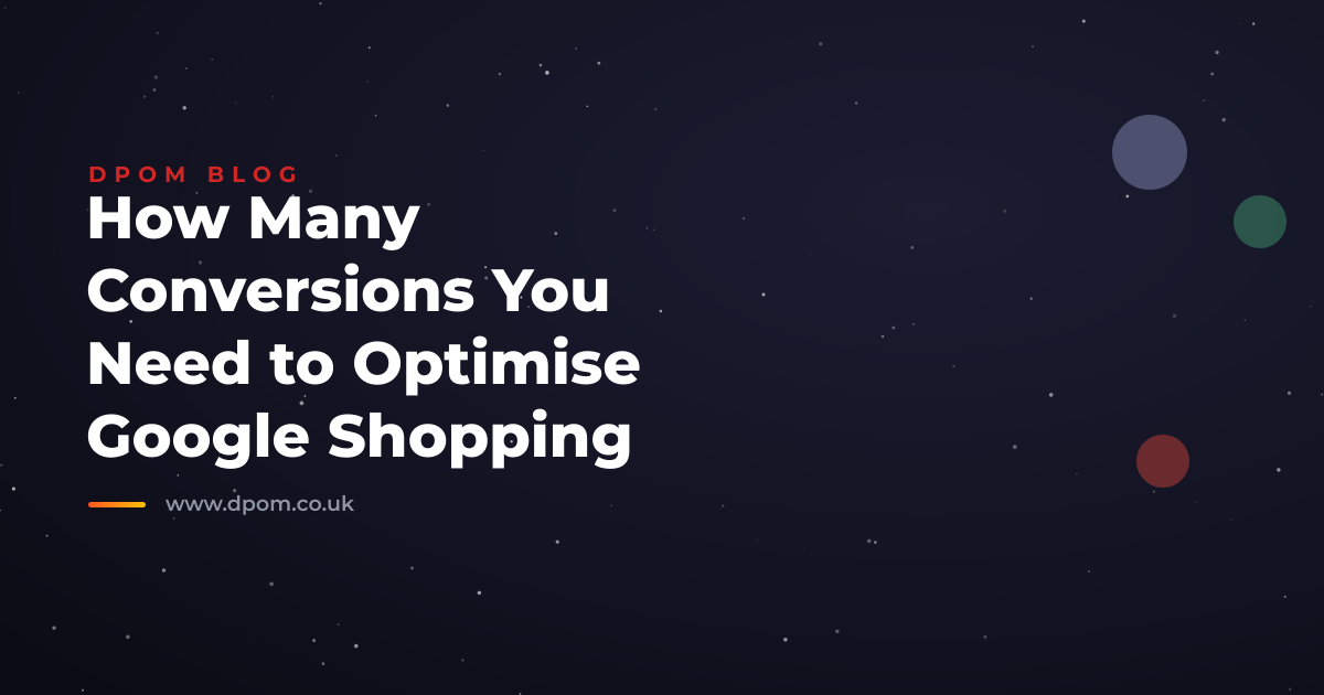 How Many Conversions You Need to Optimise Google Shopping