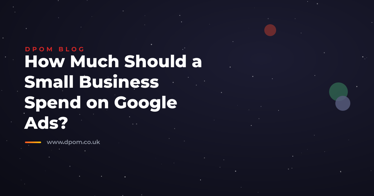 How Much Should a Small Business Spend on Google Ads?