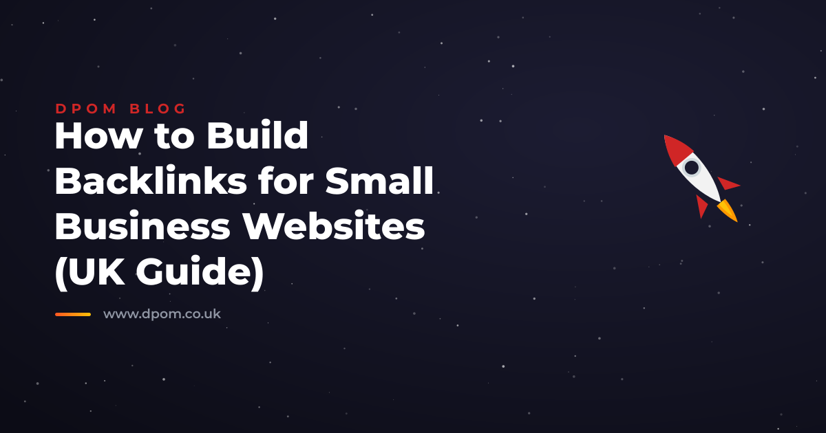 How to Build Backlinks for Small Business Websites (UK Guide)