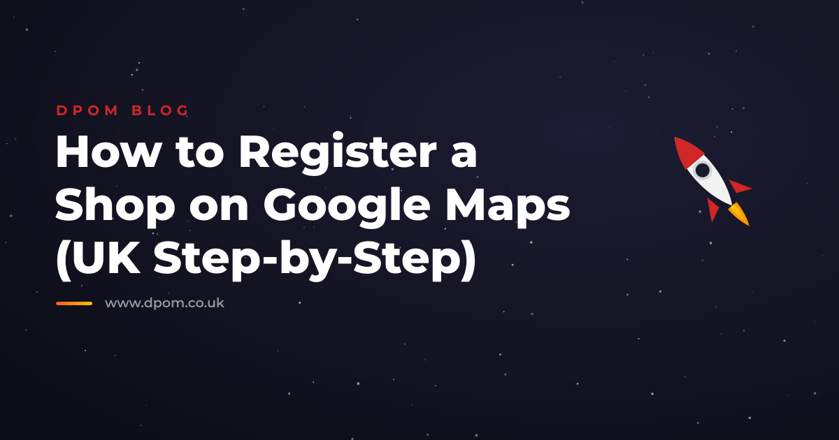 How to Register a Shop on Google Maps (UK Step-by-Step)