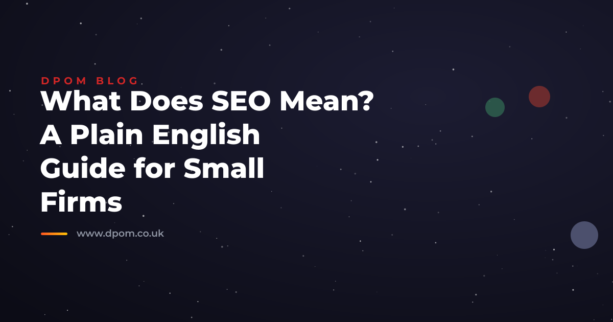 What Does SEO Mean? A Plain English Guide for Small Firms
