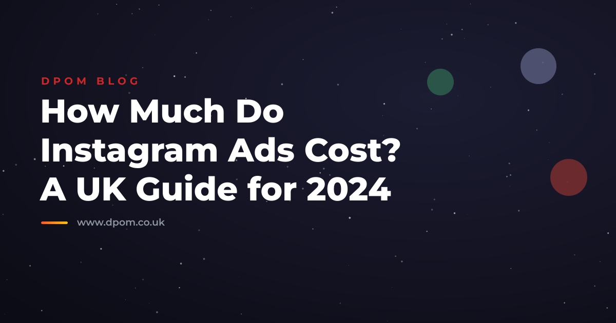 How Much Do Instagram Ads Cost? A UK Guide for 2024