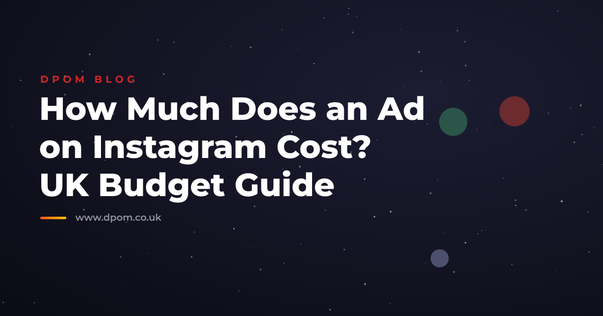 How Much Does an Ad on Instagram Cost? UK Budget Guide